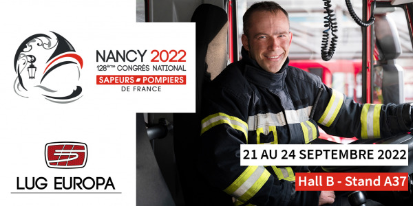 Congrès Sapeurs Pompiers 2022 : Après Marseille, Cap sur Nancy pour Lug Europa !