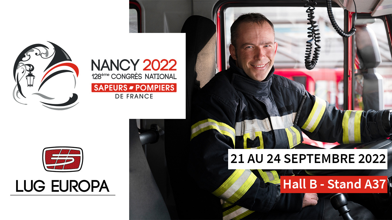 Congrès Sapeurs Pompiers 2022 : : Après Marseille, Cap sur Nancy pour Lug Europa !